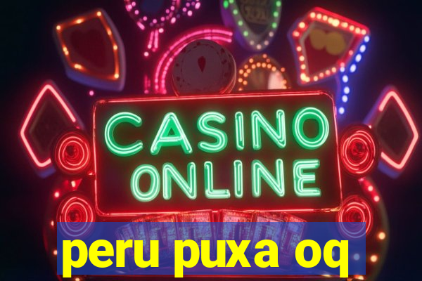 peru puxa oq